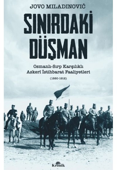 Sınırdaki Düşman Osmanlı-Sırp Karşılıklı Askeri İstihbarat Faaliyetleri