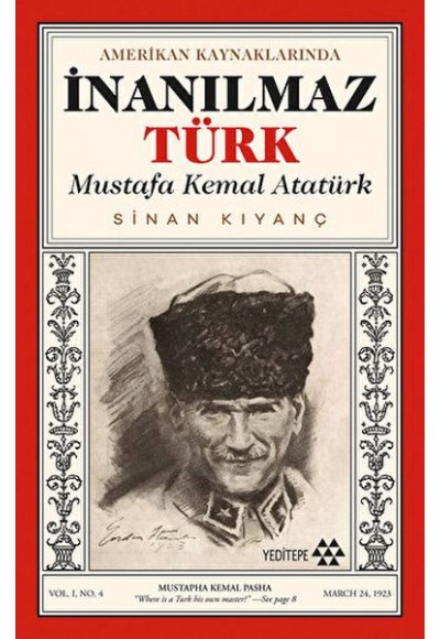 Amerikan Kaynaklarında İnanılmaz Türk - Mustafa Kemal Atatürk