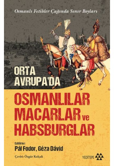 Orta Avrupa’da Osmanlılar Macarlar Ve Habsburglar