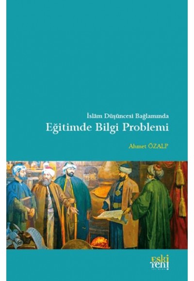 İslam Düşüncesi Bağlamında Eğitimde Bilgi Problemi