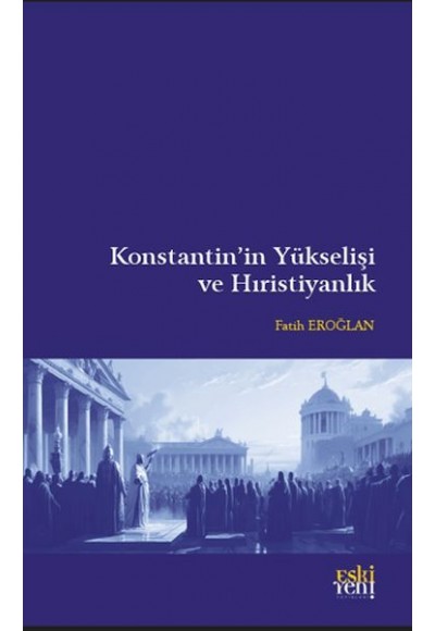 Konstantin’in Yükselişi ve Hıristiyanlık