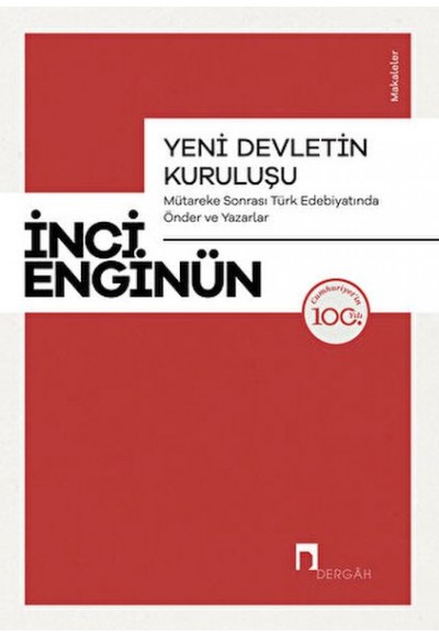 Yeni Devletin Kuruluşu - Mütareke Sonrası Türk Edebiyatında Önder ve Yazarlar