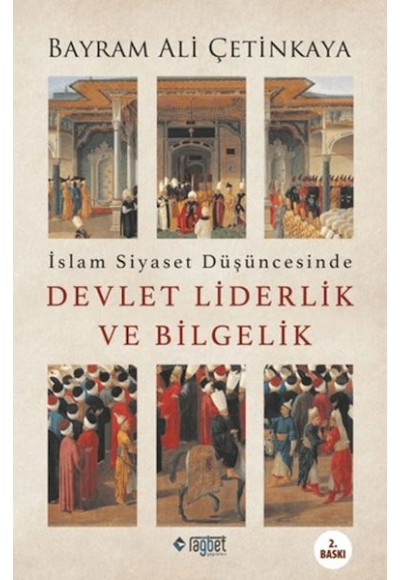 İslam Siyaset Düşüncesinde Devlet Liderlik ve Bilgelik