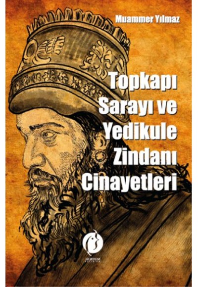 Topkapi Sarayi Ve Yedikule Zindani Cinayetleri