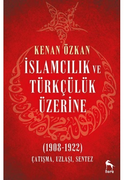İslamcılık ve Türkçülük Üzerine (1908-1922)