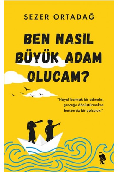Ben Nasıl Büyük Adam Olucam?