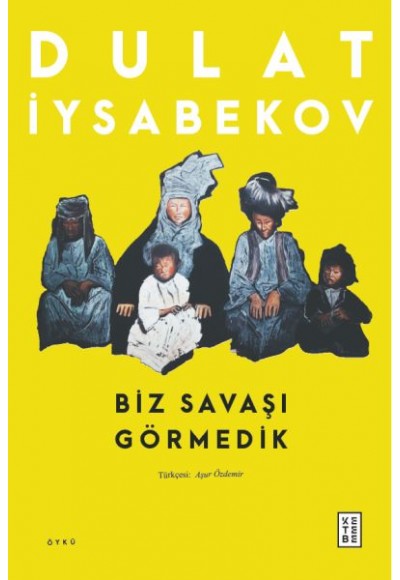 Biz Savaşı Görmedik