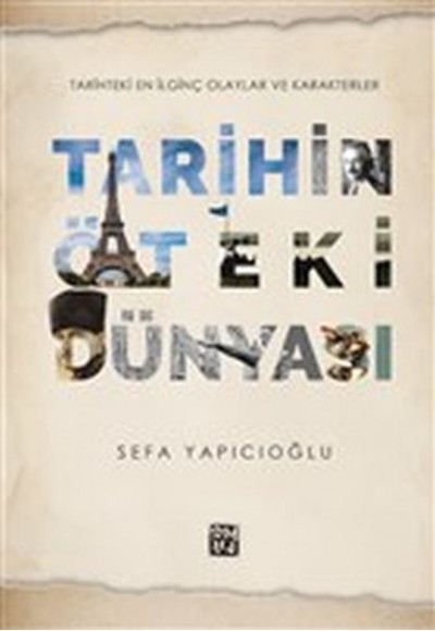 Tarihin Öteki Dünyası - Tarihteki En İlginç Olaylar ve Karakterler