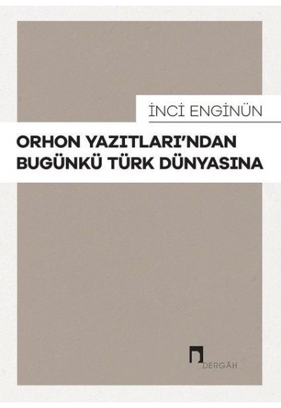 Orhon Yazıtları’ndan Bugünkü Türk Dünyasına
