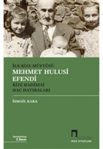 İlk Rize Müftüsü Mehmet Hulusi Efendi Rize Hadisesi Hac Hatıraları