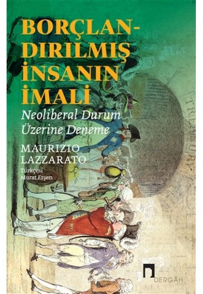 Borçlandırılmış İnsanın İmali - Neoliberal Durum Üzerine Deneme