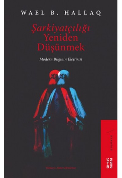 Şarkiyatçılığı Yeniden Düşünmek - Modern Bilginin Eleştirisi