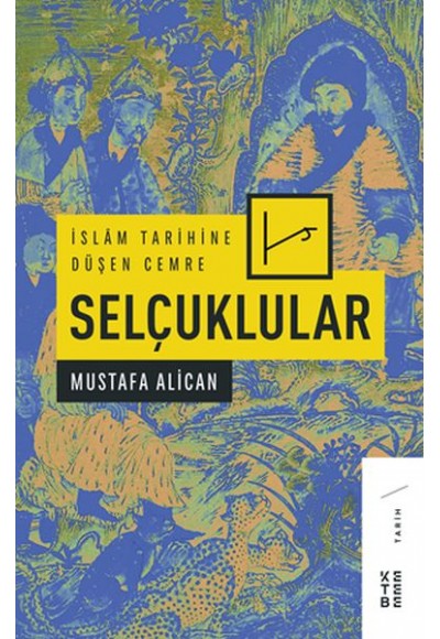 İslam Tarihine Düşen Cemre - Selçuklular