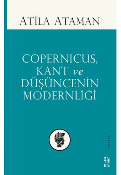 Copernicus Kant ve Düşüncenin Modernliği