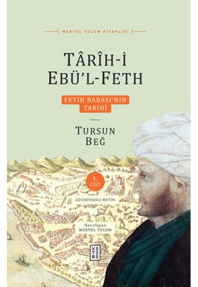 Tarih-i Ebü’l-Feth 1. Cilt - Fetih Babası’nın Tarihi