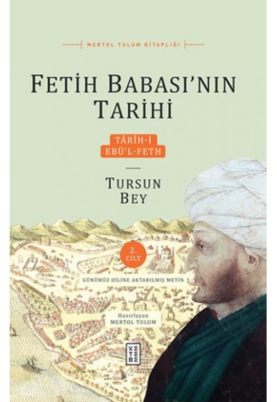 Tarih-i Ebü’l-Feth 2. Ciltli - Fetih Babası’nın Tarihi