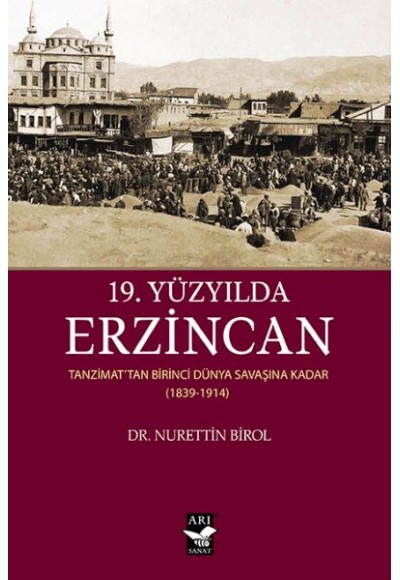 19. Yüzyılda Erzincan - Tanzimattan Birinci Dünya Savaşına Kadar 1839-1914