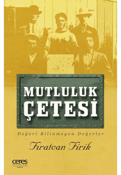 Mutluluk Çetesi - Değeri Bilinmeyen Değerler