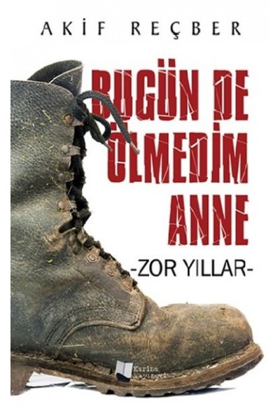 Bugün De Ölmedim Anne - Zor Yıllar