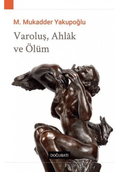 Varoluş, Ahlak ve Ölüm