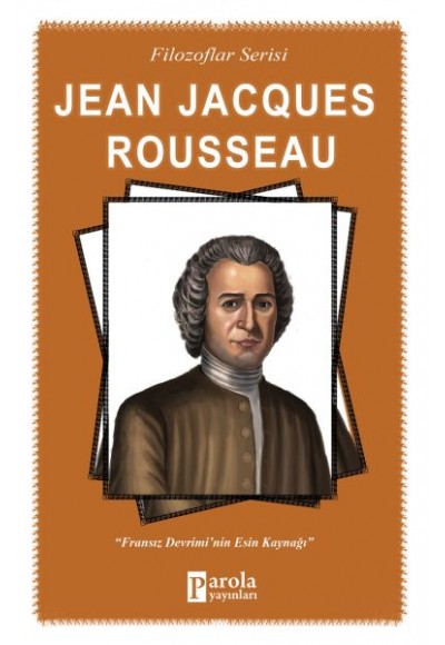 Jena Jacques Rousseau - Filozoflar Serisi - Fransız Devrimi'nin Esin Kaynağı