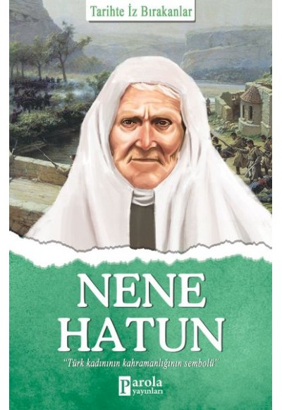 Nene Hatun - Tarihte İz Bırakanlar