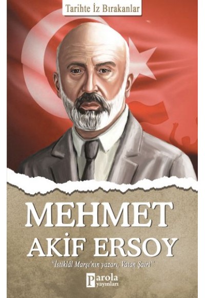 Mehmet Akif Ersoy - Tarihte  İz Bırakanlar