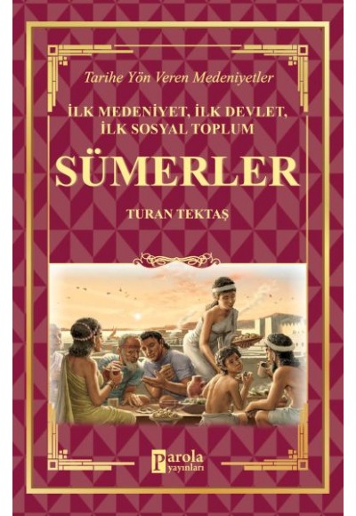 Sümerler - İlk Medeniyet, İlk Devlet, İlk Sosyal Toplum