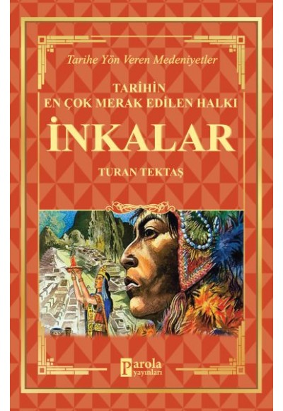 İnkalar - Tarihin En Çok Merak Edilen Halkı