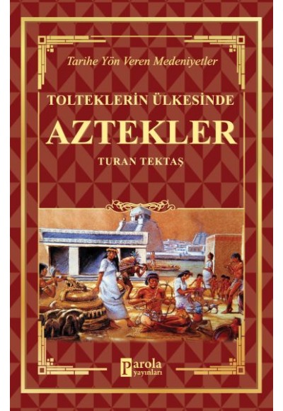 Aztekler - Tolteklerin Ülkesinde