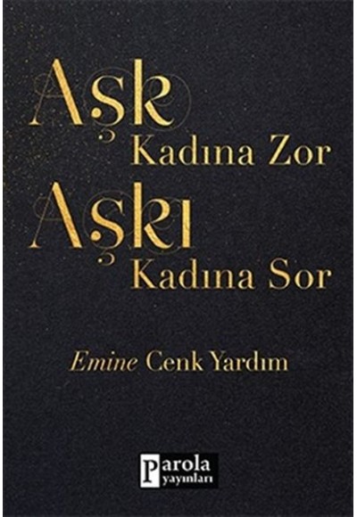 Aşk Kadına Zor Aşkı Kadına Sor