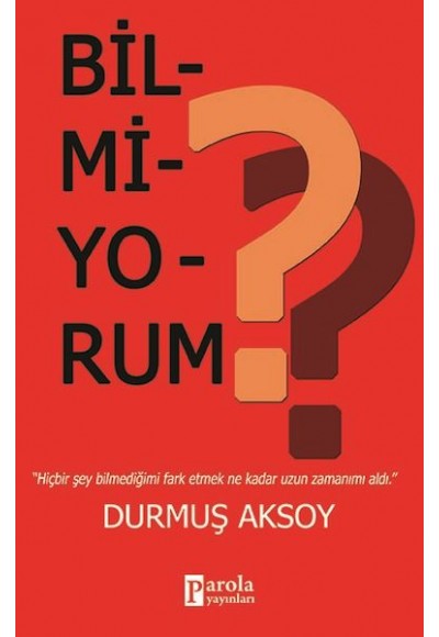 Bilmiyorum?