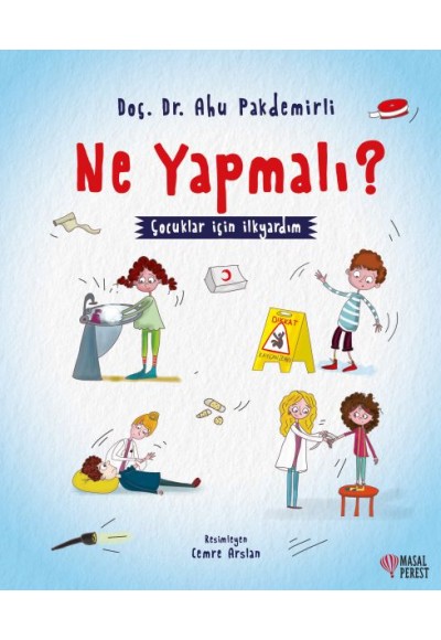 Ne Yapmalı? - Çocuklar İçin İlkyardım