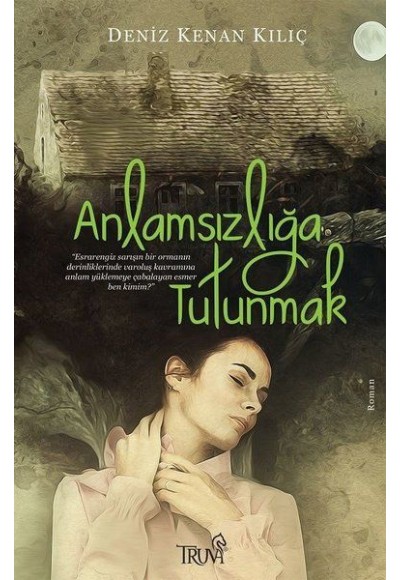 Anlamsızlığa Tutunmak
