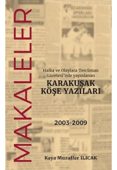 Halka ve Olaylara Tercüman Gazetesi’nde Yayınlanan Karakuşak Köşe Yazıları - Makaleler