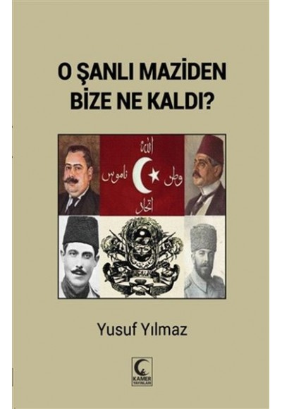 O Şanlı Maziden Bize Ne Kaldı?