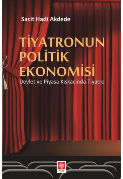 Tiyatronun Politik Ekonomisi - Devlet ve Piyasa Kıskacında Tiyatro
