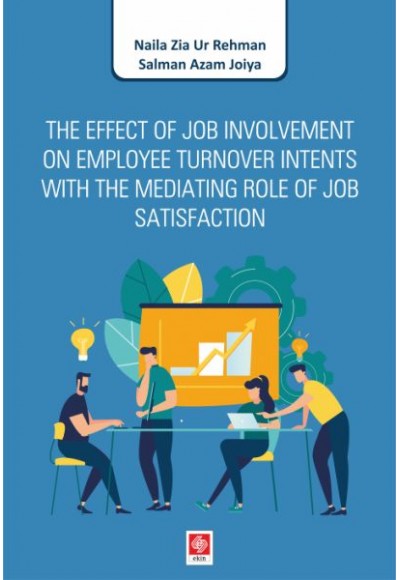 The Effect Of Job Involvement On Employee Turnover Intents With The Mediating Role Of Job Satisfacti