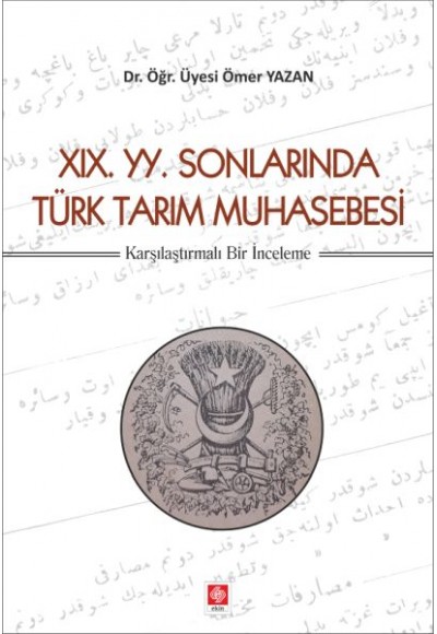 19. YY. Sonlarında Türk Tarım Muhasebesi - Karşılaştırmalı Bir İnceleme