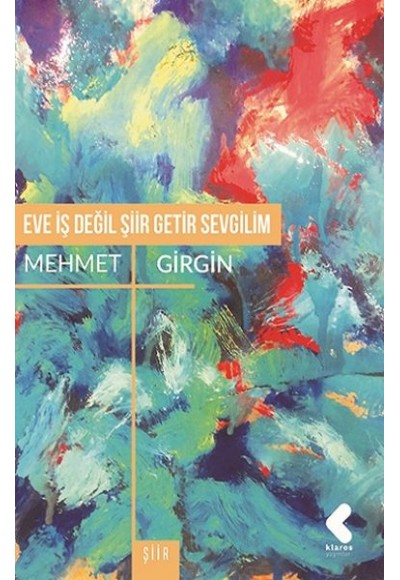Eve İş Değil Şiir Getir Sevgilim
