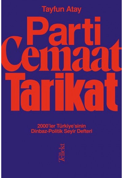 Parti, Cemaat, Tarikat - 2000’ler Türkiye’sinin Dinbaz-Politik Seyir Defteri