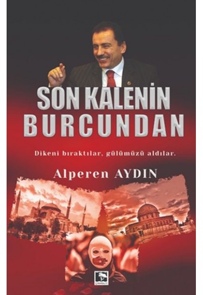 Son Kalenin Burcundan - Dikeni Bıraktılar, Gülümüzü Aldılar