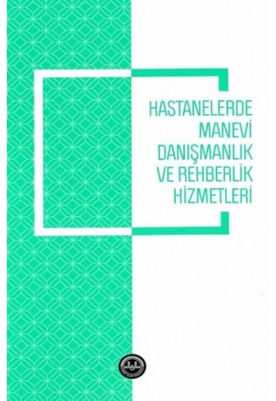 Hastanelerde Manevi Danışmanlık ve Rehberlik Hizmetleri