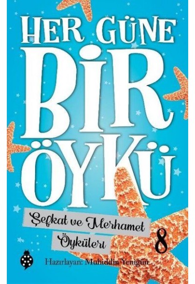 Her Güne Bir Öykü - 8 - Şefkat Ve Merhamet  Öyküleri