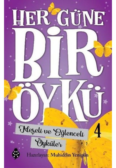 Her Güne Bir Öykü - 4 - Neşeli Ve Eğlenceli Öyküler