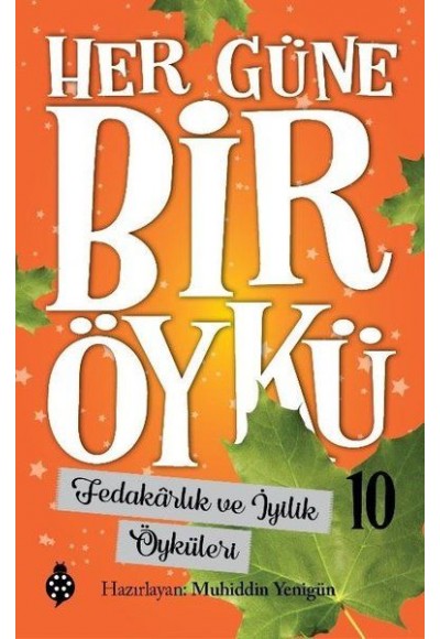 Her Güne Bir Öykü - 10 - Fedakârlık Ve İyilik Öyküleri