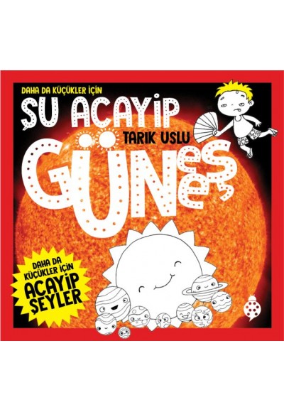 Daha Da Küçükler İçin Şu Acayip Güneş