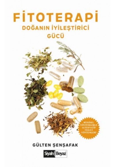 Fitoterapi Doğanın İyileştirici Gücü - Bitkisel Yöntemlerle Alternatif Tedavi Yöntemleri