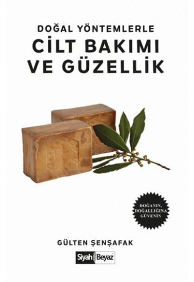 Doğal Yöntemlerle Cilt Bakımı ve Güzellik - Doğanın, Doğallığına Güvenin