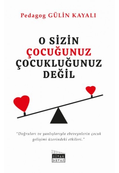 O Sizin Çocuğunuz Değil Çocukluğunuz